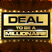Deal To Be A Millionaire